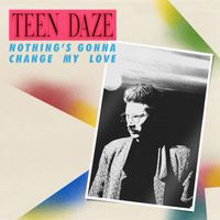 Teen Daze - Nothing's gonna change my love