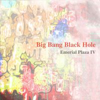 Big Bang Black Hole - Emerial Plaza IV