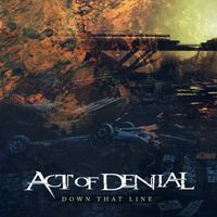 Act of Denial - Down That Line