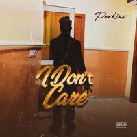 Perkins - I Don't Care
