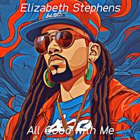 Elizabeth Stephens - All Good with Me