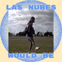 Las Nubes - Would Be