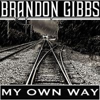 Brandon Gibbs - My Own Way