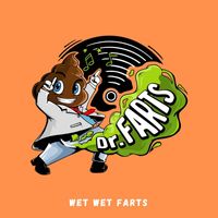 Dr. Farts - Wet Wet Farts