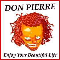 Don Pierre - Enjoy Your Beautiful Life