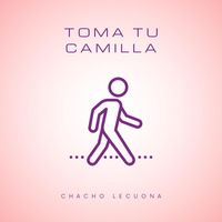 Chacho Lecuona - Toma tu Camilla