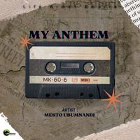Mesto Ubumnandi - My Anthem