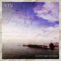 Vin - Some Far Ocean