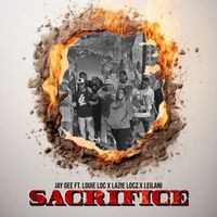 Jay Gee - Sacrifice (feat. Louie Loc, Lazie Locz & Leilani) (Explicit)