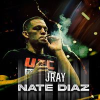 JRay - Nate Diaz (Explicit)
