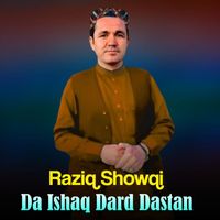 Raziq Showqi - Da Ishaq Dard Dastan