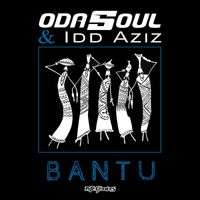 ODASOUL & Idd Aziz - Bantu
