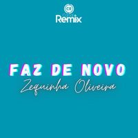 zequinha oliveira and Canal Remix - Faz de Novo (Explicit)