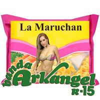 Banda Arkangel R-15 - La Maruchan