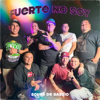 Sound De Barrio - Fuerte No Soy