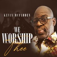 Kevin McFadden - We Worship Thee
