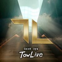 TowLive - Good Bye