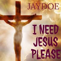 Jaydoe - I Need Jesus Please