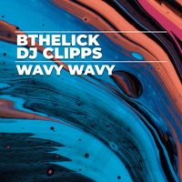 Bthelick, DJ Clipps - Wavy Wavy