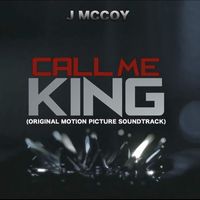 J McCoy - Call Me King (Original Motion Picture Soundtrack) (Explicit)
