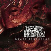Dead Infection - Brain Corrosion (Explicit)