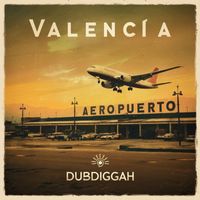 Dubdiggah - Valencia Aeropuerto