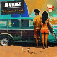 J.C. Velvet - Gas Grass Or Smash