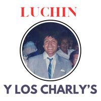 Luis Lopez - Luchin y los Charly's (Explicit)