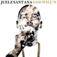 Juelz Santana - God Will'n (Explicit)