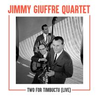 Jimmy Giuffre Quartet - Two for Timbuctu (Live)