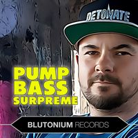 Detonate - Pump Bass Supreme