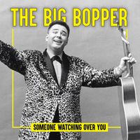 The Big Bopper - Someone Watching over You