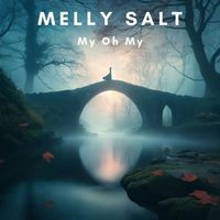 Melly Salt - My Oh My