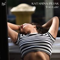 Katarina Pejak - Too Late