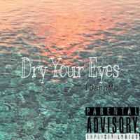 TDashMo - Dry Your Eyes (Explicit)