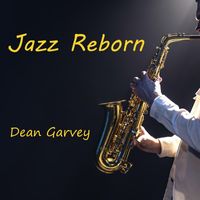 Dean Garvey - Jazz Reborn