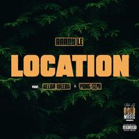 Aaron Le - Location (feat. Beeda Weeda & Yung Semi) (Explicit)