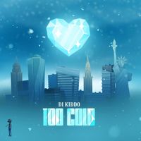 Di Kiddo - Too Cold (Explicit)