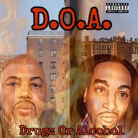 D.O.A. - Drugz Or Alcohol (Explicit)