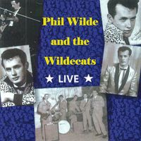 Phil Wilde - Phil Wilde and the Wildecats (Live)