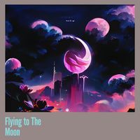 CXND - Flying to the Moon