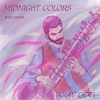 Arav Goel (feat. Aryan Kannojia) - Midnight Colors (Raga Yaman)