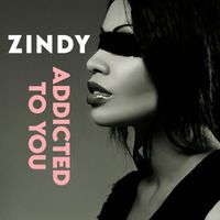 Zindy - Addicted to You