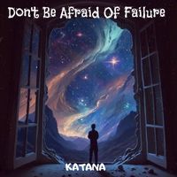 Katana - Don't Be Afraid Of Failure
