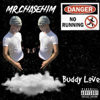 Buddy Love - mr.chasehim (Explicit)