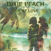 DIXIE PEACH - Sea of Love