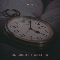 Attila - Un Minuto Ancora (Explicit)