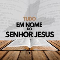 By Levi de Oliveira - Tudo em Nome do Senhor Jesus