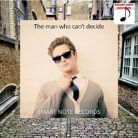 Smart Note Records - The man who can't decide