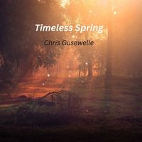 Chris Gusewelle - Timeless Spring
